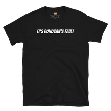 Load image into Gallery viewer, IT'S DONOVAN'S FAULT Tee
